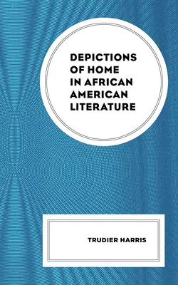 Az otthon ábrázolása az afroamerikai irodalomban - Depictions of Home in African American Literature