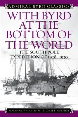 Byrddel a világ alján: Az 1928-1930-as Déli-sarki expedíció - With Byrd at the Bottom of the World: The South Pole Expedition of 1928-1930