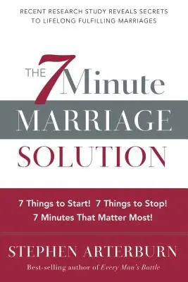 A 7 perces házassági megoldás: 7 dolog, amit el kell kezdeni! 7 dolog, amit abba kell hagyni! 7 dolog, ami a legfontosabb! - The 7 Minute Marriage Solution: 7 Things to Start! 7 Things to Stop! 7 Things That Matter Most!