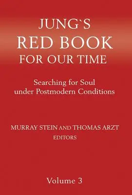 Jung vörös könyve korunknak: A lélek keresése posztmodern körülmények között 3. kötet - Jung's Red Book for Our Time: Searching for Soul Under Postmodern Conditions Volume 3