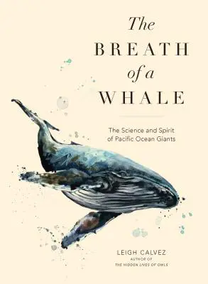 Egy bálna lélegzete: A csendes-óceáni óriások tudománya és szelleme - The Breath of a Whale: The Science and Spirit of Pacific Ocean Giants