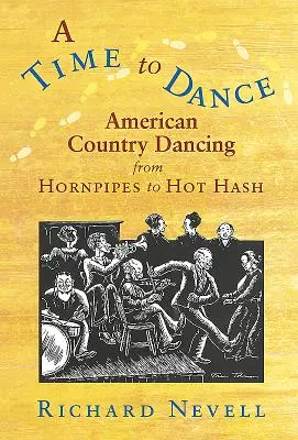 A Time to Dance: Az amerikai country tánc a Hornpipétől a Hot Hashig - A Time to Dance: American Country Dancing from Hornpipes to Hot Hash