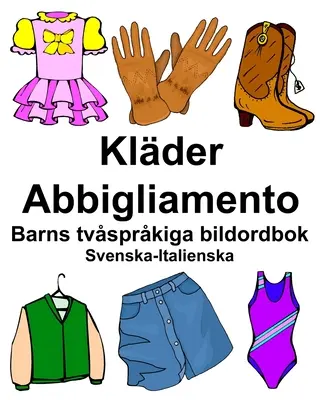 Svéd-olasz Klder/Abbigliamento Gyermek kétnyelvű képszótár - Svenska-Italienska Klder/Abbigliamento Barns tvsprkiga bildordbok