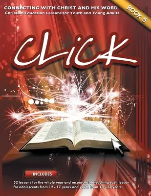 Click, 5. könyv (tanár): Kapcsolódj Jézushoz és az Ő Igéjéhez - Click, Book 5 (Teacher): Connect Yourself to Jesus and His Word