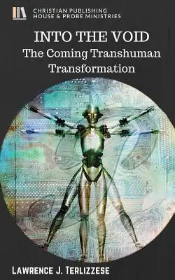 Az ürességbe: A közelgő transzhumán átalakulás - Into the Void: The Coming Transhuman Transformation