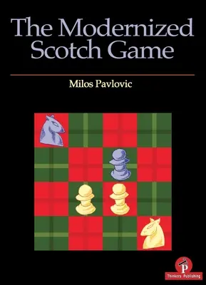 A modernizált skót játék: Teljes repertoár fehér és fekete számára - The Modernized Scotch Game: A Complete Repertoire for White and Black