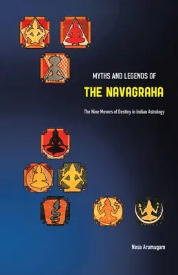 A Navagraha mítoszai és legendái: A sors kilenc mozgatója az indiai asztrológiában - Myths and Legends of the Navagraha: The Nine Movers of Destiny in Indian Astrology