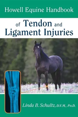 Howell Equine Handbook of Tendon and Ligament Injuries (Az ín- és szalagsérülések lovas kézikönyve) - Howell Equine Handbook of Tendon and Ligament Injuries