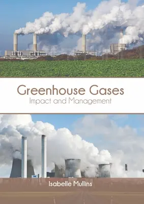 Üvegházgázok: Az üvegházhatású gázok: Hatás és kezelés - Greenhouse Gases: Impact and Management