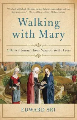 Séta Máriával: Názárettől a keresztig: Egy bibliai utazás Názárettől a keresztig. - Walking with Mary: A Biblical Journey from Nazareth to the Cross