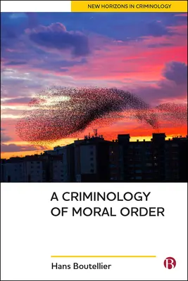 Az erkölcsi rend kriminológiája - A Criminology of Moral Order