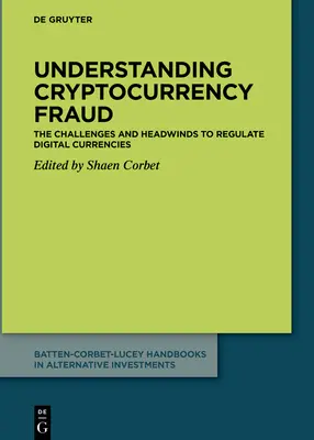 A kriptopénzcsalások megértése: A digitális valuták szabályozásának kihívásai és ellenszelei - Understanding Cryptocurrency Fraud: The Challenges and Headwinds to Regulate Digital Currencies