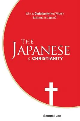 A japánok és a kereszténység: Miért nem hisznek széles körben a kereszténységben Japánban? - The Japanese and Christianity: Why Is Christianity Not Widely Believed in Japan?