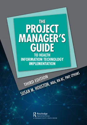 A projektmenedzser útmutatója az egészségügyi informatika bevezetéséhez - The Project Manager's Guide to Health Information Technology Implementation