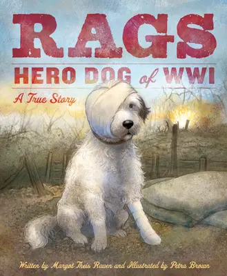 Rags: Az első világháború hős kutyája: A True Story - Rags: Hero Dog of WWI: A True Story