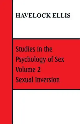 Tanulmányok a szex pszichológiájáról: kötet 2. kötet Szexuális inverzió - Studies in the Psychology of Sex: Volume 2 Sexual Inversion