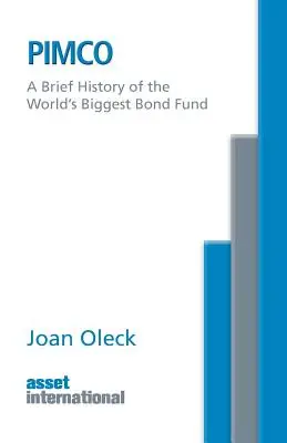 Pimco: A világ legnagyobb kötvényalapjának rövid története - Pimco: A Brief History of the World's Biggest Bond Fund