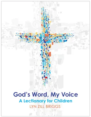 Isten szava, az én hangom: Egy gyermekeknek szóló lektűr - God's Word, My Voice: A Lectionary for Children