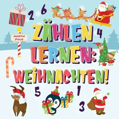 Zhlen lernen Weihnachten!: Kannst du den Weihnachtsmann, das Rentier und den Schneemann finden und zhlen? Spavolle Winter Winter Weihnachten Zhlbuch - Zhlen lernen Weihnachten!: Kannst du den Weihnachtsmann, das Rentier und den Schneemann finden und zhlen? Spavolle Winter Weihnachten Zhlbuch