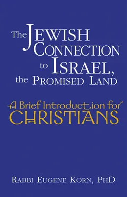 A zsidó kapcsolat Izraelhez, az Ígéret Földjéhez: Rövid bevezetés keresztények számára - The Jewish Connection to Israel, the Promised Land: A Brief Introduction for Christians