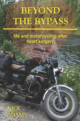 A kerülőúton túl: Élet és motorozás szívműtét után - Beyond the Bypass: Life and Motorcycling after Heart Surgery