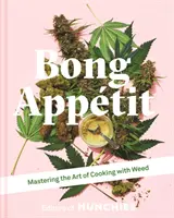 Bong Appetit - A fűvel való főzés művészetének elsajátítása - Bong Appetit - Mastering the Art of Cooking with Weed