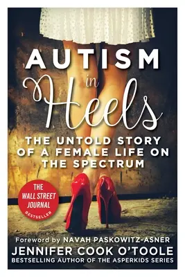 Autizmus sarokban: Egy női élet el nem mondott története a spektrumon - Autism in Heels: The Untold Story of a Female Life on the Spectrum