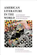 Amerikai irodalom a világban: Antológia Anne Bradstreet-től Octavia Butlerig - American Literature in the World: An Anthology from Anne Bradstreet to Octavia Butler