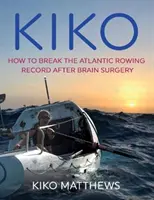 Kiko - Hogyan lehet megdönteni az atlanti evezős rekordot agyműtét után - Kiko - How to break the Atlantic rowing record after brain surgery