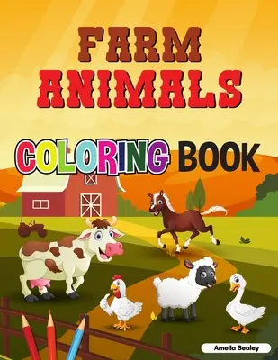 Farmállatok színezőkönyv: Szuper könnyű és szórakoztató színező oldalak farmállatokról a relaxációhoz és stresszoldáshoz - Farm Animals Coloring Book: Super Easy and Fun Coloring Pages of Farm Animals for Relaxation and Stress Relief