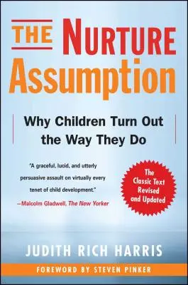 A nevelés feltételezése: Miért lesznek a gyerekek olyanok, amilyenek - The Nurture Assumption: Why Children Turn Out the Way They Do