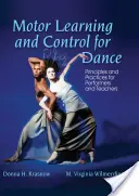 Motoros tanulás és kontroll a táncban: Alapelvek és gyakorlatok előadóművészeknek és tanároknak - Motor Learning and Control for Dance: Principles and Practices for Performers and Teachers