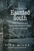 Mesék a kísértetjárta Délről: Sötét turizmus és a rabszolgaság emlékei a polgárháború idejéből - Tales from the Haunted South: Dark Tourism and Memories of Slavery from the Civil War Era