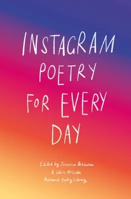 Instagram költészet minden napra: Az Instagram költők inspiráló, vicces és szívszorító munkái - Instagram Poetry for Every Day: The Inspiration, Hilarious, and Heart-Breaking Work of Instagram Poets