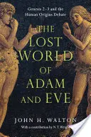 Ádám és Éva elveszett világa: Genezis 2-3 és az emberi eredetről szóló vita - The Lost World of Adam and Eve: Genesis 2-3 and the Human Origins Debate