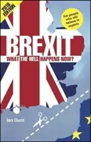 Brexit: Mi a fene történik most? A gyors útmutató - Brexit: What the Hell Happens Now?: Your Quick Guide