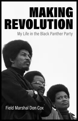 Making Revolution: Életem a Fekete Párduc Pártban - Making Revolution: My Life in the Black Panther Party