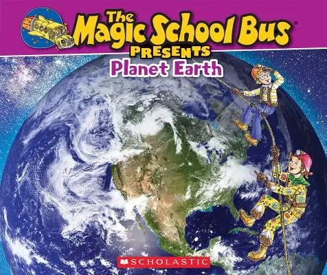 A varázslatos iskolabusz bemutatja: Föld bolygó: Az eredeti Varázslatos iskolabusz-sorozat nem-fantasztikus kísérője - The Magic School Bus Presents: Planet Earth: A Nonfiction Companion to the Original Magic School Bus Series