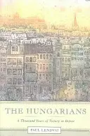 A magyarok: A győzelem ezer éve a vereségben - The Hungarians: A Thousand Years of Victory in Defeat