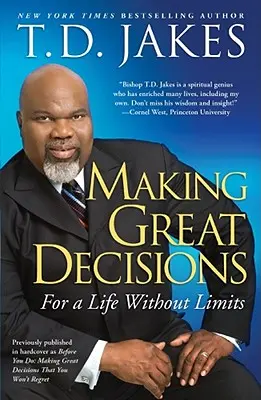 Nagyszerű döntések meghozatala: A korlátok nélküli életért - Making Great Decisions: For a Life Without Limits