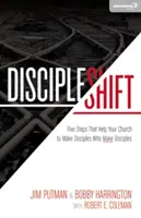 Tanítványváltás: Öt lépés, amely segít a gyülekezetnek tanítványokat szerezni, akik tanítványokat szereznek. - Discipleshift: Five Steps That Help Your Church to Make Disciples Who Make Disciples