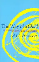 A gyermek útja: Bevezetés a Steiner-pedagógiába és a gyermeki fejlődés alapjaiba - The Way of a Child: An Introduction to Steiner Education and the Basics of Child Development