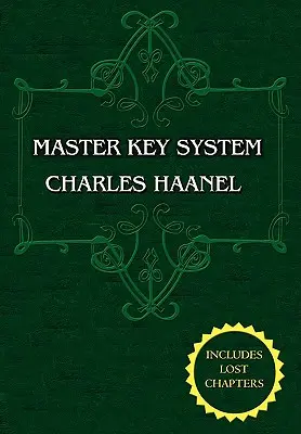 A mesterkulcsrendszer (rövidítetlen kiadás, mind a 28 részt tartalmazza) by Charles Haanel - The Master Key System (Unabridged Ed. Includes All 28 Parts) by Charles Haanel