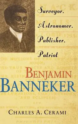 Benjamin Banneker: Banneker: földmérő, csillagász, kiadó, hazafi - Benjamin Banneker: Surveyor, Astronomer, Publisher, Patriot