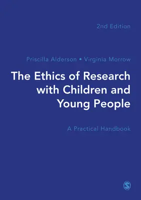 A gyermekekkel és fiatalokkal végzett kutatások etikája: Gyakorlati kézikönyv - The Ethics of Research with Children and Young People: A Practical Handbook