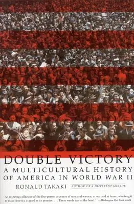 Kettős győzelem: Amerika multikulturális története a II. világháborúban - Double Victory: A Multicultural History of America in World War II