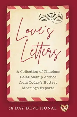 Dopisy lásky: Sbírka nadčasových rad pro vztahy od nejžhavějších manželských odborníků současnosti - Love's Letters: A Collection of Timeless Relationship Advice from Today's Hottest Marriage Experts