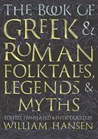 Görög és római népmesék, legendák és mítoszok könyve - The Book of Greek and Roman Folktales, Legends, and Myths