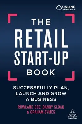 The Retail Start-Up Book: Sikeresen megtervezni, elindítani és fejleszteni egy vállalkozást - The Retail Start-Up Book: Successfully Plan, Launch and Grow a Business