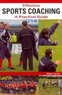 Hatékony sportedzői munka: Gyakorlati útmutató - Effective Sports Coaching: A Practical Guide